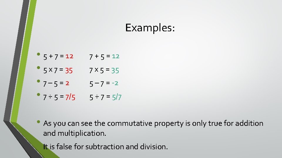 Examples: • 5 + 7 = 12 • 5 x 7 = 35 •