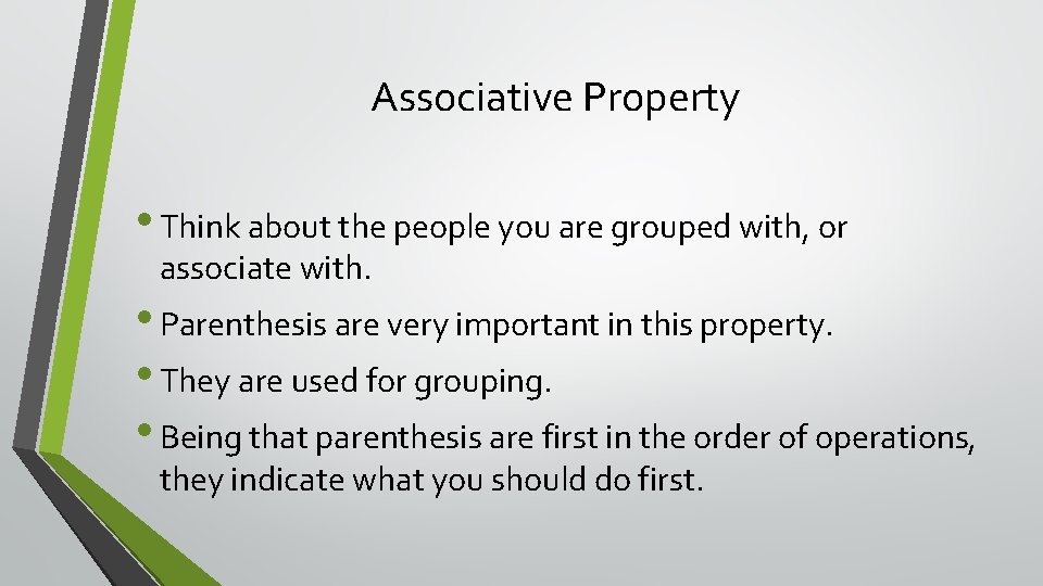 Associative Property • Think about the people you are grouped with, or associate with.