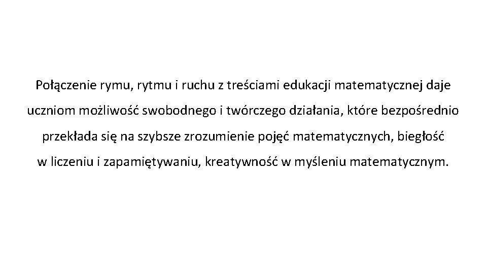 Połączenie rymu, rytmu i ruchu z treściami edukacji matematycznej daje uczniom możliwość swobodnego i