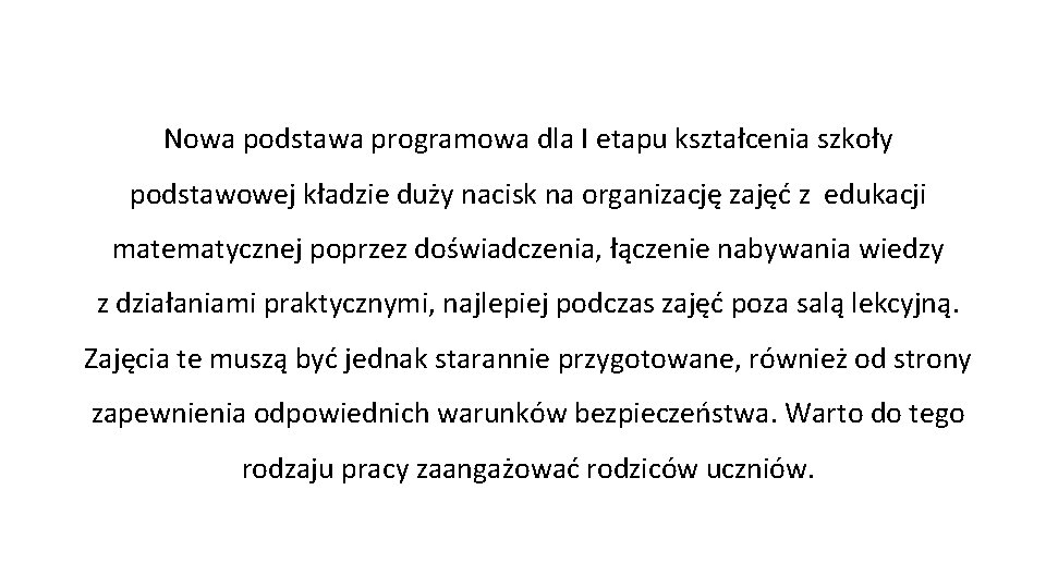 Nowa podstawa programowa dla I etapu kształcenia szkoły podstawowej kładzie duży nacisk na organizację