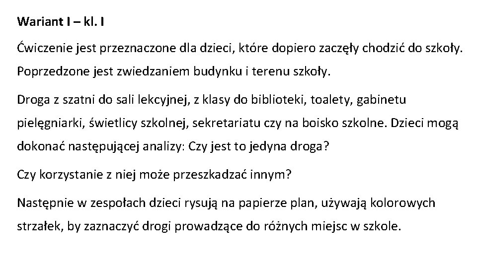 Wariant I – kl. I Ćwiczenie jest przeznaczone dla dzieci, które dopiero zaczęły chodzić