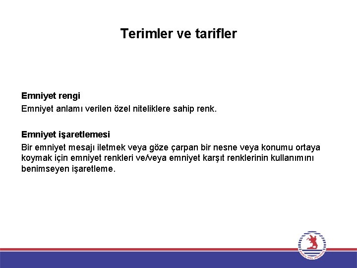 Terimler ve tarifler Emniyet rengi Emniyet anlamı verilen özel niteliklere sahip renk. Emniyet işaretlemesi