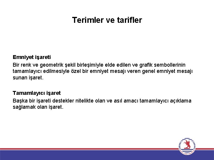 Terimler ve tarifler Emniyet işareti Bir renk ve geometrik şekil birleşimiyle elde edilen ve