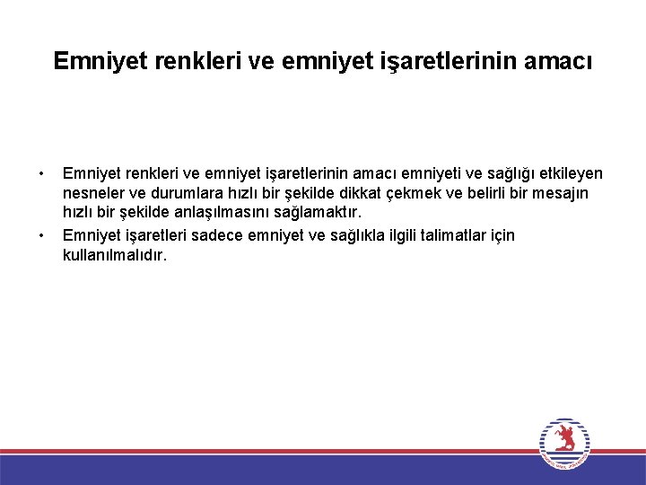 Emniyet renkleri ve emniyet işaretlerinin amacı • • Emniyet renkleri ve emniyet işaretlerinin amacı