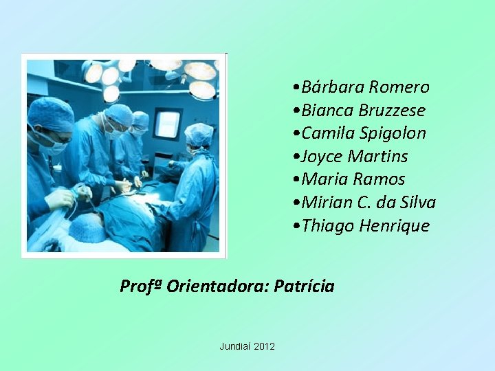 • Bárbara Romero • Bianca Bruzzese • Camila Spigolon • Joyce Martins •