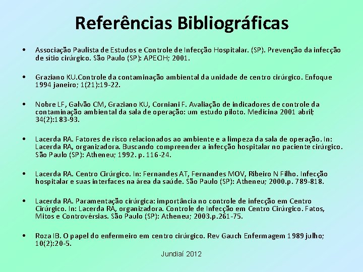 Referências Bibliográficas • Associação Paulista de Estudos e Controle de Infecção Hospitalar. (SP). Prevenção
