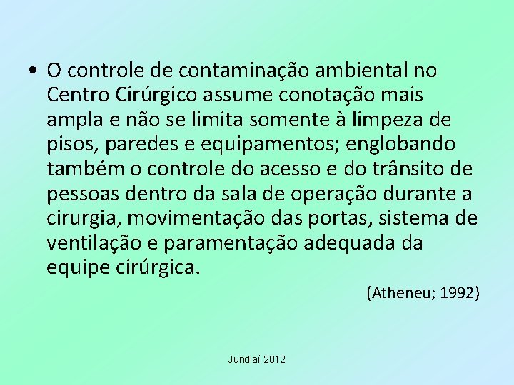  • O controle de contaminação ambiental no Centro Cirúrgico assume conotação mais ampla