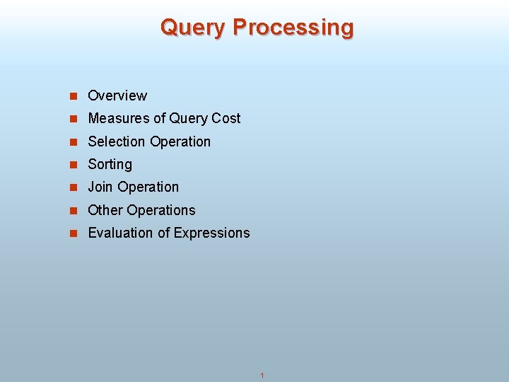Query Processing n Overview n Measures of Query Cost n Selection Operation n Sorting