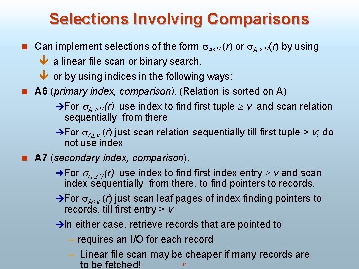 Selections Involving Comparisons n Can implement selections of the form A V (r) or