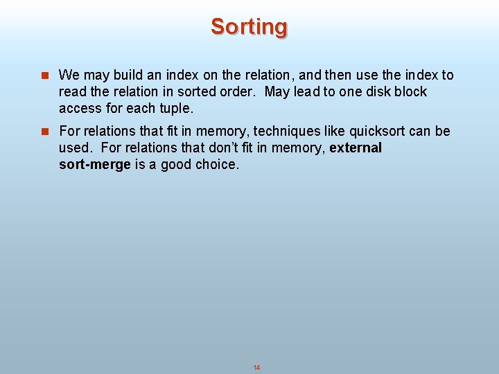 Sorting n We may build an index on the relation, and then use the