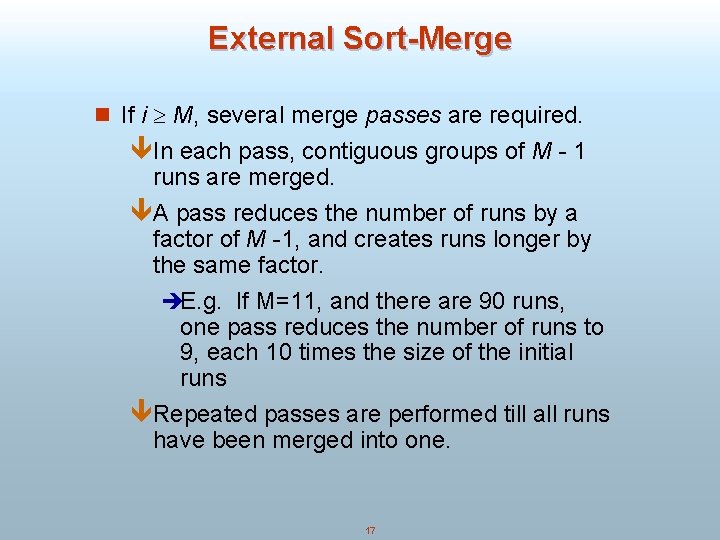 External Sort-Merge n If i M, several merge passes are required. êIn each pass,