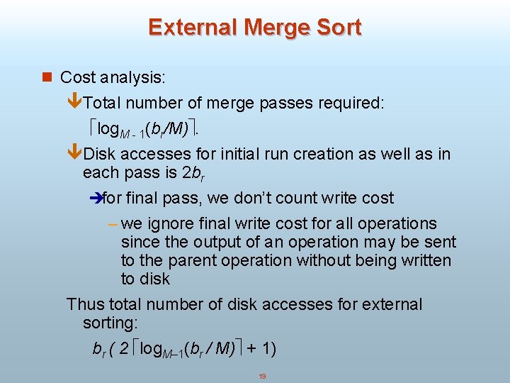 External Merge Sort n Cost analysis: êTotal number of merge passes required: log. M