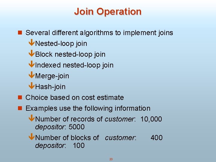 Join Operation n Several different algorithms to implement joins êNested-loop join êBlock nested-loop join