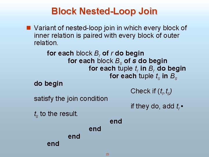 Block Nested-Loop Join n Variant of nested-loop join in which every block of inner