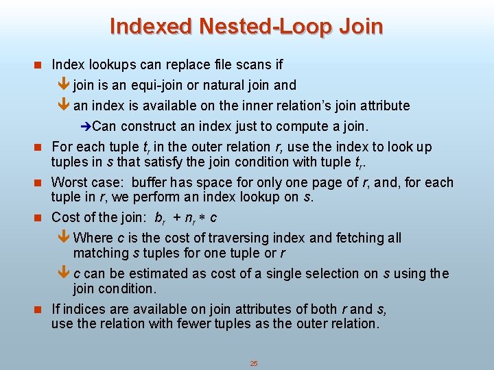 Indexed Nested-Loop Join n Index lookups can replace file scans if ê join is