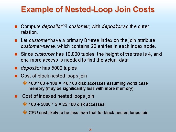 Example of Nested-Loop Join Costs n Compute depositor customer, with depositor as the outer