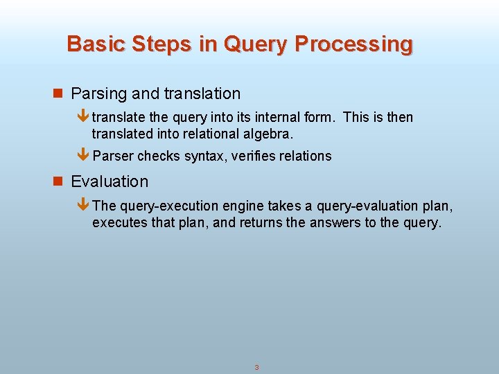 Basic Steps in Query Processing n Parsing and translation ê translate the query into