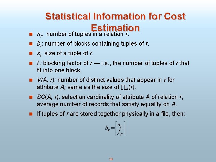 n Statistical Information for Cost Estimation n : number of tuples in a relation