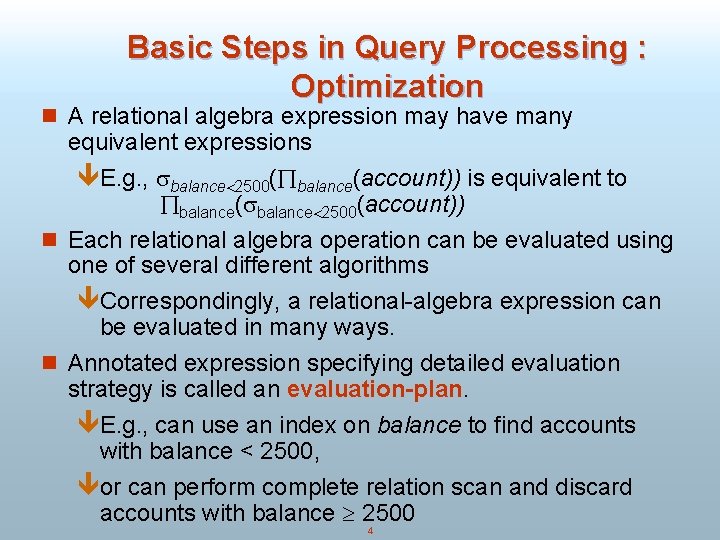 Basic Steps in Query Processing : Optimization n A relational algebra expression may have