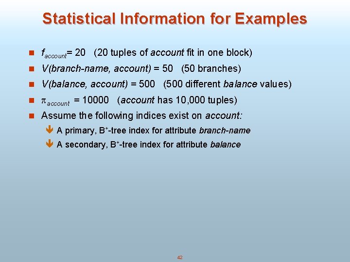 Statistical Information for Examples n faccount= 20 (20 tuples of account fit in one