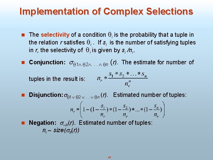 Implementation of Complex Selections n The selectivity of a condition i is the probability