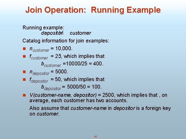 Join Operation: Running Example Running example: depositor customer Catalog information for join examples: n