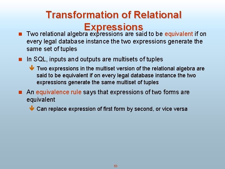 Transformation of Relational Expressions n Two relational algebra expressions are said to be equivalent