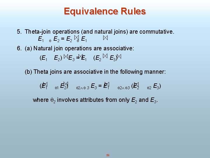 Equivalence Rules 5. Theta-join operations (and natural joins) are commutative. E 1 E 2