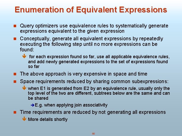 Enumeration of Equivalent Expressions n Query optimizers use equivalence rules to systematically generate expressions