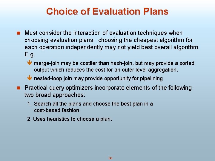 Choice of Evaluation Plans n Must consider the interaction of evaluation techniques when choosing