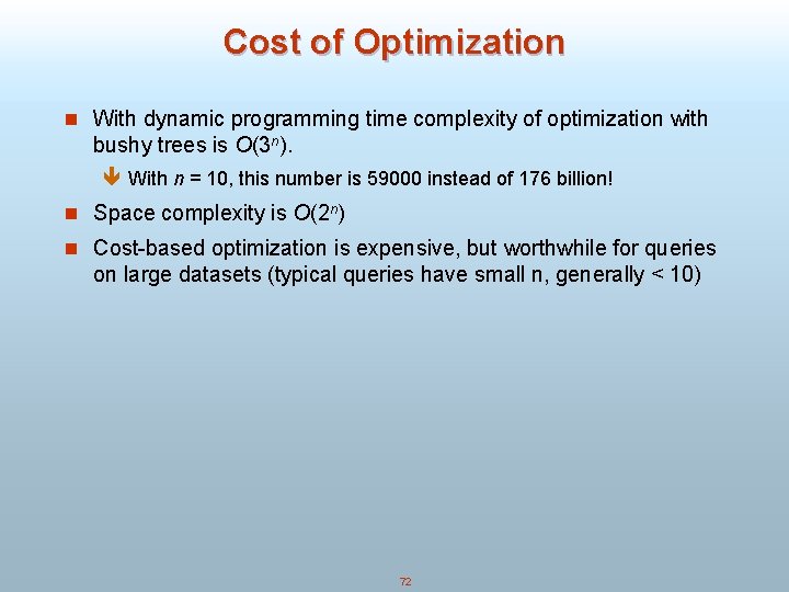 Cost of Optimization n With dynamic programming time complexity of optimization with bushy trees