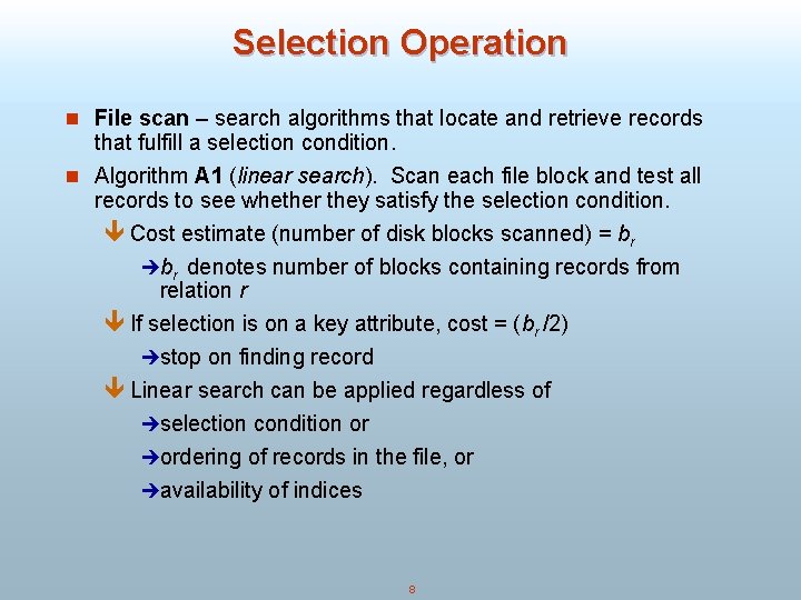 Selection Operation n File scan – search algorithms that locate and retrieve records that