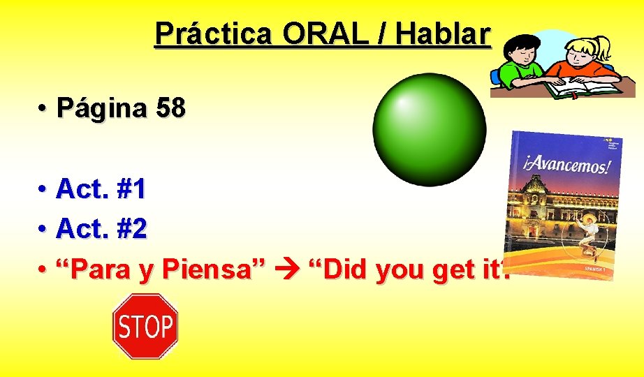 Práctica ORAL / Hablar • Página 58 • Act. #1 • Act. #2 •