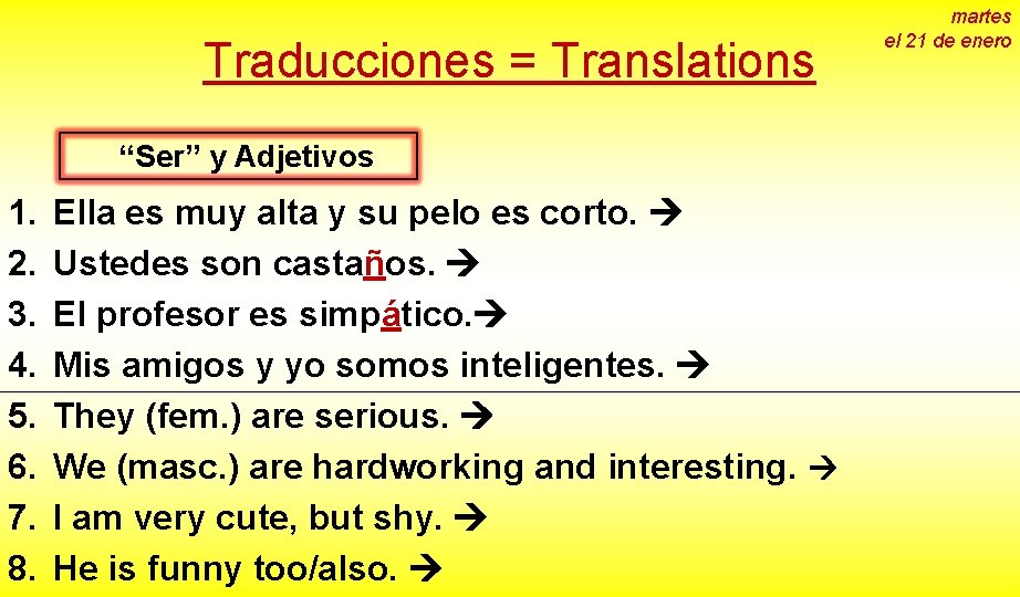 Traducciones = Translations “Ser” y Adjetivos 1. 2. 3. 4. 5. 6. 7. 8.