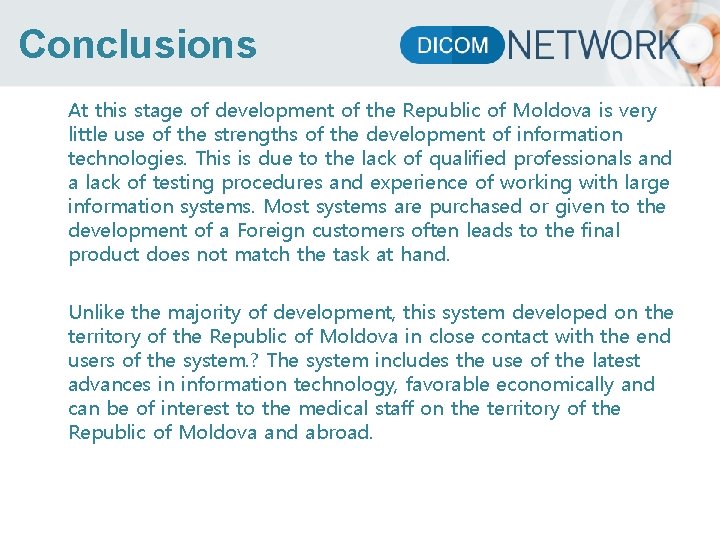 Conclusions At this stage of development of the Republic of Moldova is very little