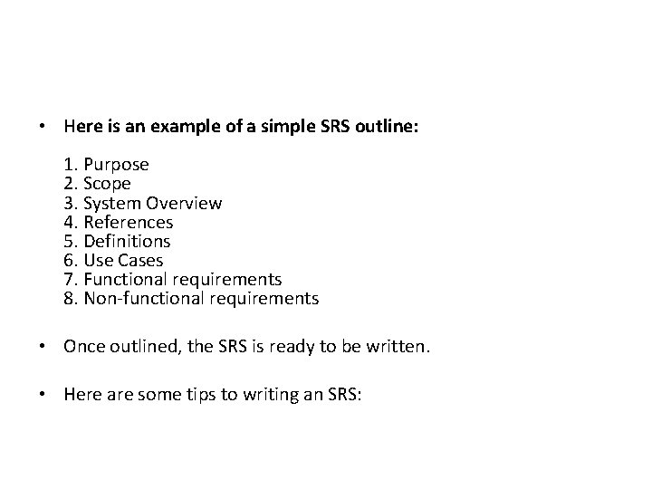  • Here is an example of a simple SRS outline: 1. Purpose 2.