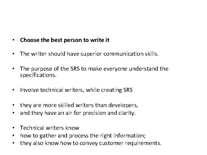  • Choose the best person to write it • The writer should have