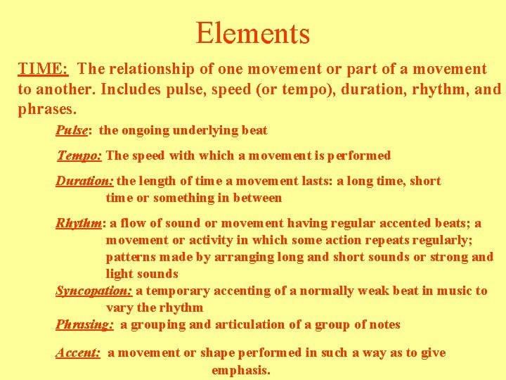 Elements TIME: The relationship of one movement or part of a movement to another.