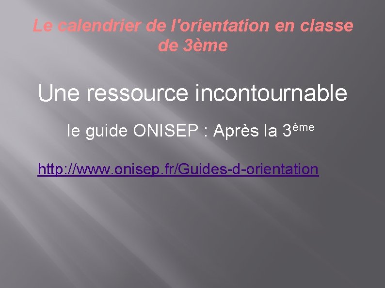 Le calendrier de l'orientation en classe de 3ème Une ressource incontournable le guide ONISEP