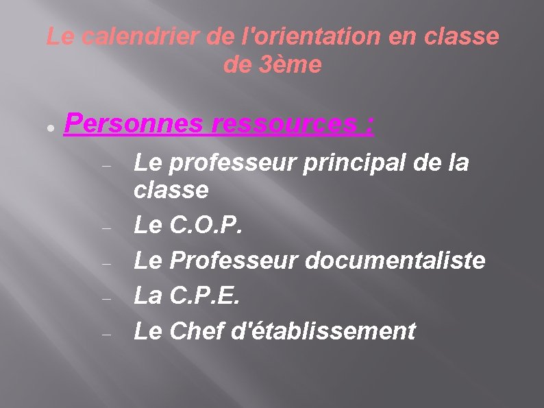 Le calendrier de l'orientation en classe de 3ème Personnes ressources : Le professeur principal