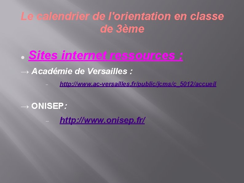 Le calendrier de l'orientation en classe de 3ème Sites internet ressources : → Académie