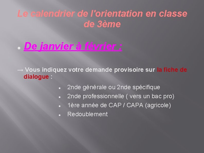 Le calendrier de l'orientation en classe de 3ème De janvier à février : →