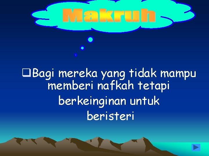 q. Bagi mereka yang tidak mampu memberi nafkah tetapi berkeinginan untuk beristeri 