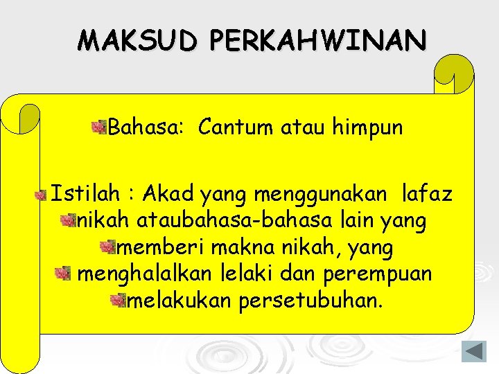 MAKSUD PERKAHWINAN Bahasa: Cantum atau himpun Istilah : Akad yang menggunakan lafaz nikah ataubahasa-bahasa