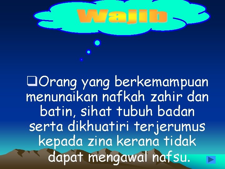 q. Orang yang berkemampuan menunaikan nafkah zahir dan batin, sihat tubuh badan serta dikhuatiri