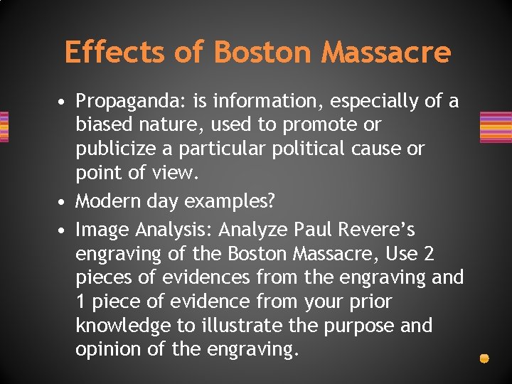 Effects of Boston Massacre • Propaganda: is information, especially of a biased nature, used Effects of Boston Massacre • Propaganda: is information, especially of a biased nature, used