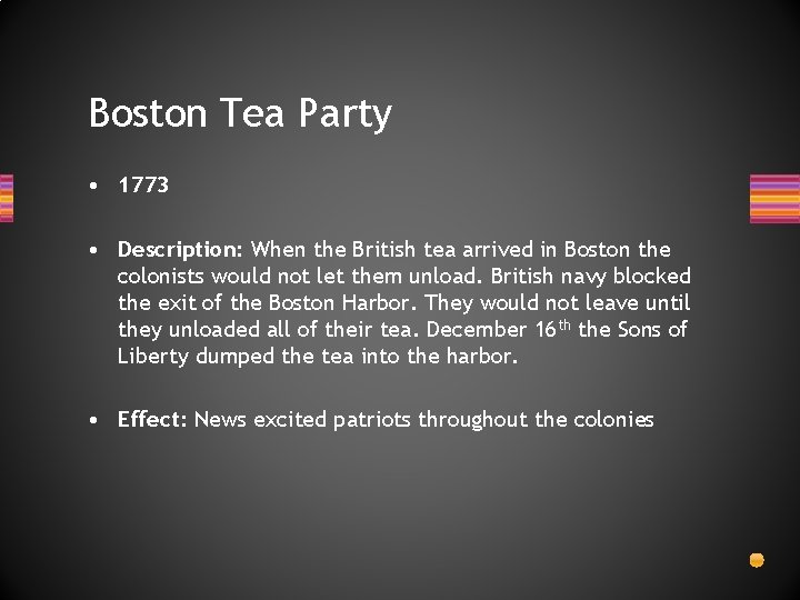 Boston Tea Party • 1773 • Description: When the British tea arrived in Boston Boston Tea Party • 1773 • Description: When the British tea arrived in Boston