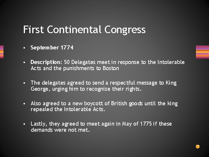 First Continental Congress • September 1774 • Description: 50 Delegates meet in response to First Continental Congress • September 1774 • Description: 50 Delegates meet in response to