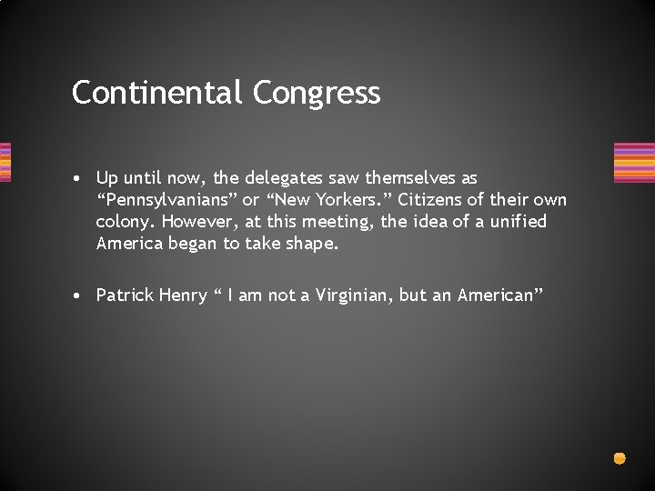 Continental Congress • Up until now, the delegates saw themselves as “Pennsylvanians” or “New Continental Congress • Up until now, the delegates saw themselves as “Pennsylvanians” or “New