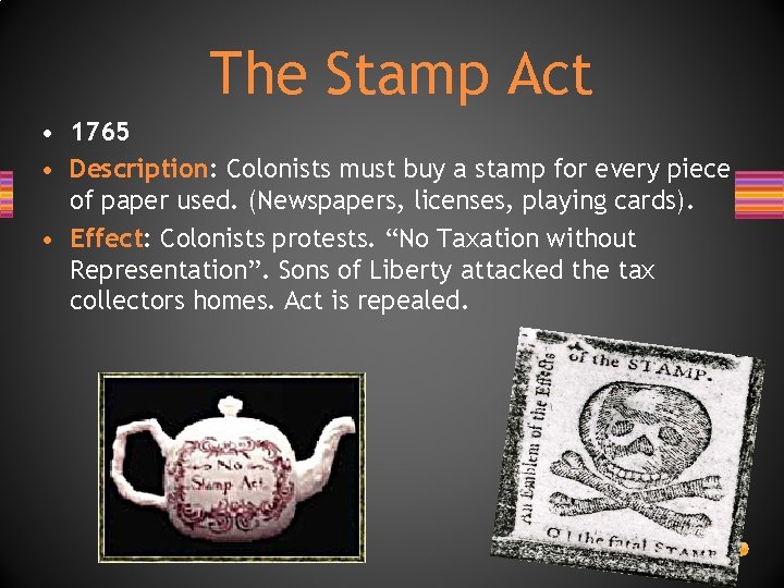 The Stamp Act • 1765 • Description: Colonists must buy a stamp for every The Stamp Act • 1765 • Description: Colonists must buy a stamp for every